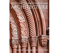 A Guide to Smithsonian Architecture: An Architectural History of the Smithsonian
