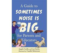 A Guide to Sometimes Noise is Big for Parents and Educators
