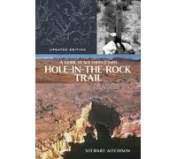 A Guide to Southern Utah's Hole-in-the-Rock Trail : Updated Edition