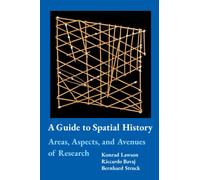 A Guide to Spatial History: Areas, Aspects, and Avenues of Research