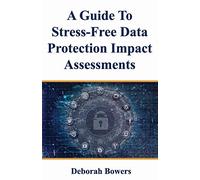 A Guide to Stress-Free Data Protection Impact Assessments