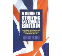 A Guide to Studying and Living in Britain: Up-to-date Information and Advice for International Students in the UK