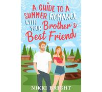 A Guide to Summer Romance With Your Brother's Best Friend (The Warners)