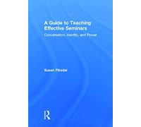 A Guide to Teaching Effective Seminars: Conversation, Identity, and Power
