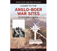 A Guide to the Anglo-Boer War Sites of KwaZulu-Natal (Battles of the Anglo-Boer War)