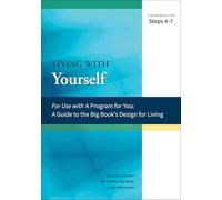 A Guide to the Big Book's Design for Living with Yourself: A Workbook for Steps 4-7 (A Program for You)