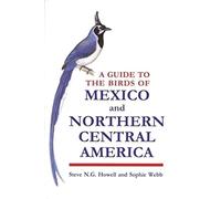 A Guide to the Birds of Mexico and Northern Central America