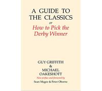 A Guide to the Classics: Or How to Pick the Derby Winner (Amphora Press)