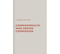 A Guide to The Commonwealth War Graves Commission