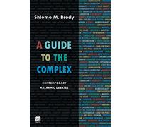 A Guide to the Complex: Contemporary Halakhic Debates