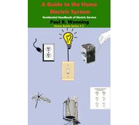 A Guide to the Home Electric System: Residential Handbook of Electric Service (Home Guide)