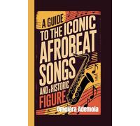 A Guide to the Iconic Afrobeat Songs and a Historic Figure