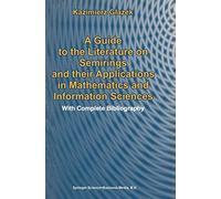A Guide to the Literature on Semirings and their Applications in Mathematics and Information Sciences: With Complete Bibliography