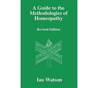 A Guide to the Methodologies of Homeopathy