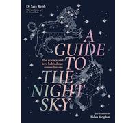 A Guide to the Night Sky: The science and lore behind our constellations