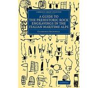 A Guide to the Prehistoric Rock Engravings in the Italian Maritime Alps – Cambridge University Press