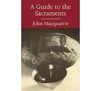A Guide to the Sacraments