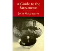 A Guide to the Sacraments by John MacQuarrie (5-Sep-2000) Paperback