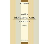A Guide to the Selected Poems of T.S. Eliot: Sixth Edition