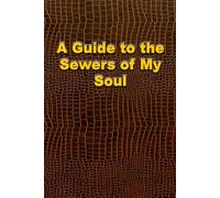 A Guide to the Sewers of My Soul. A notepad for notes, an organizer, a planner, an unusual gift for everyone. 6 x 9 inches, 120 double-sided lined pages, convenient size to take anywhere