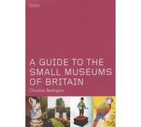 A Guide to the Small Museums of Britain by Christine Redington (2002-06-28)