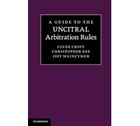 A Guide to the UNCITRAL Arbitration Rules