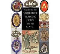 A Guide to the Volunteer Training Corps 1914-1918