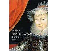 A Guide to Tudor and Jacobean Portraits