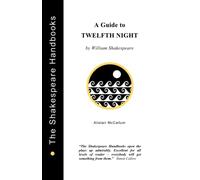 A Guide to Twelfth Night: 7 (The Shakespeare Handbooks)