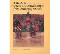 A Guide to Western Historical Scripts from Antiquity to 1600