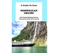 A Guide To Your Norwegian Ocean Cruise: Self Guided Walking Routes Around The Main Ports of Call (D'Azur Cruise Guides)