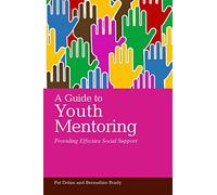 A Guide to Youth Mentoring: Providing Effective Social Support