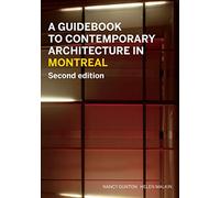 A Guidebook to Contemporary Architecture in Montreal: Updated and Expanded Second Edition