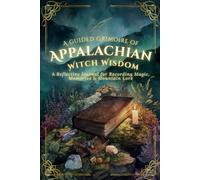 A Guided Grimoire of Appalachian Witch Wisdom