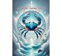 A Guided Journal for the Cancerian Soul: Unlock Your Inner Wisdom: Reflective Questions and Enlightened Quotes for Self-Discovery and Gratitude