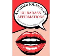 A Guided Journal of 101 Badass Affirmations: Why Do Some Women Rise While Others Stay Stuck? This Powerful Guide Is The No-fluff Alternative To Every ... Notes-Made For Every Woman Ready To Rise.
