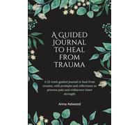 A Guided Journal to Heal From Trauma