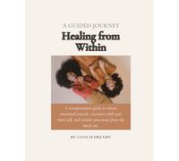 A Guided Journey : Healing from Within