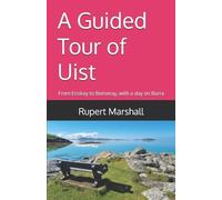 A Guided Tour of Uist: From Eriskay to Berneray, with a day on Barra