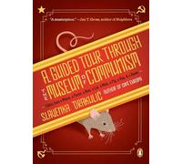 A Guided Tour Through the Museum of Communism: Fables from a Mouse, a Parrot, a Bear, a Cat, a Mole, a Pig, a Dog, and a Raven