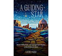 A Guiding Star: Advent Reflections - Uncovering Fresh Wisdom in the Christmas Story