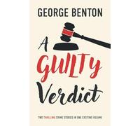 A Guilty Verdict: Two Thrilling Crime Stories in One Exciting Volume