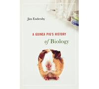 A Guinea Pig’s History of Biology