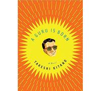 A Guru Is Born by Takeshi Kitano (2012-06-05)