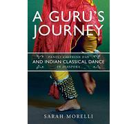 A Guru’s Journey: Pandit Chitresh Das and Indian Classical Dance in Diaspora (Music in American Life)