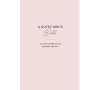 A Gutsy Girl's Bible: A 21-Day Approach to Healing the Gut