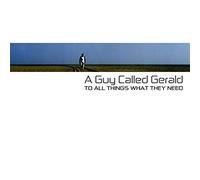 A Guy Called Gerald - To All Things What They Need