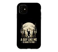 A Guy Like Me Is Hard To Find - Bigfoot Lover Sasquatch Case for iPhone 11