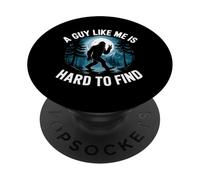 A Guy Like Me is Hard to Find Forest Bigfoot Men Sasquatch PopSockets Adhesive PopGrip