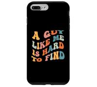 A Guy Like Me is Hard to Find Funny Sarcastic Saying Men Boy Case for iPhone 7 Plus/8 Plus